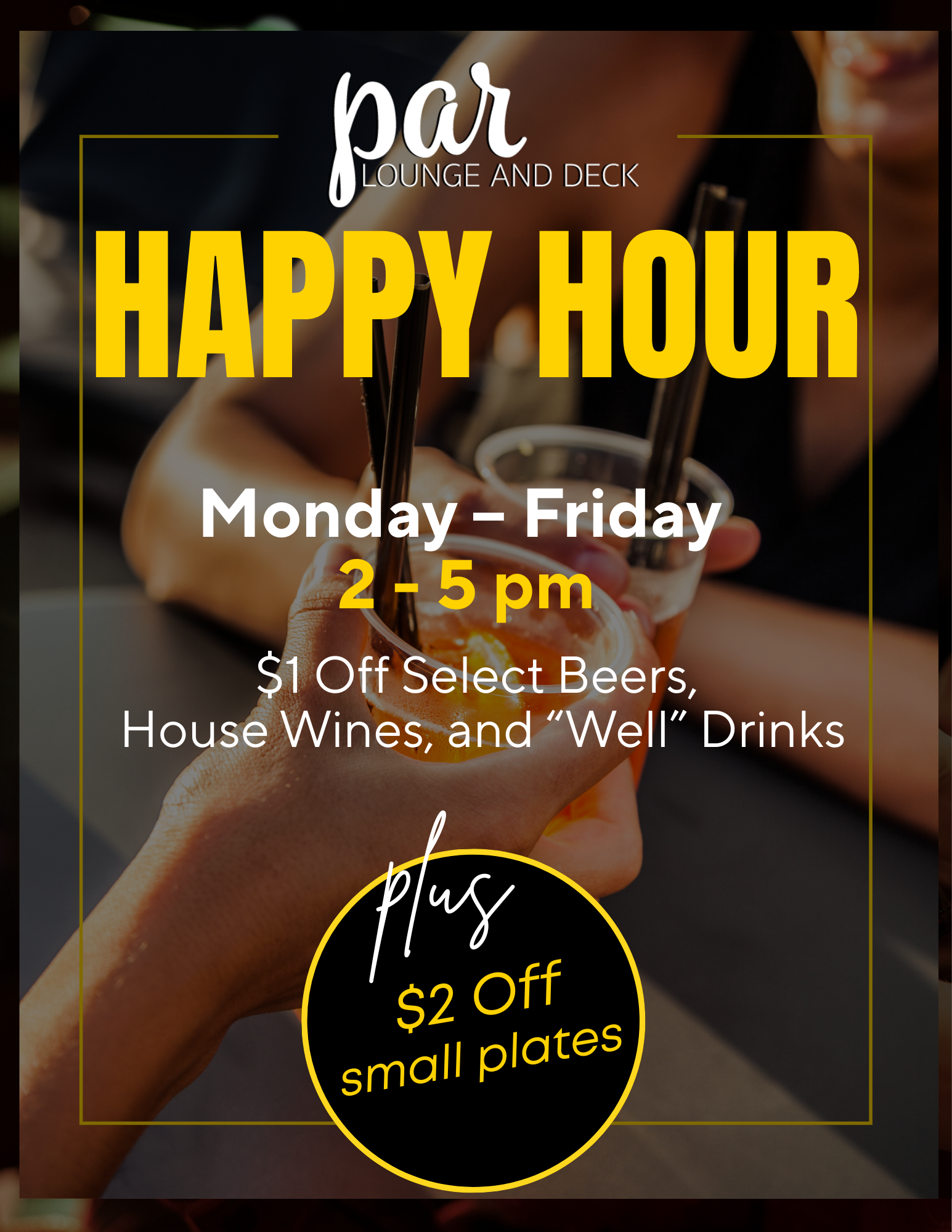 Happy Hour Monday - Friday 2-5 pm